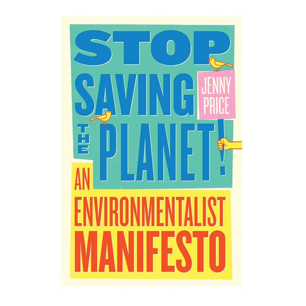 Price, Stop Saving the Planet!: An Environmentalist Manifesto, 9780393540871, W.W. Norton & Company, 2021, Nature, Books, 485091